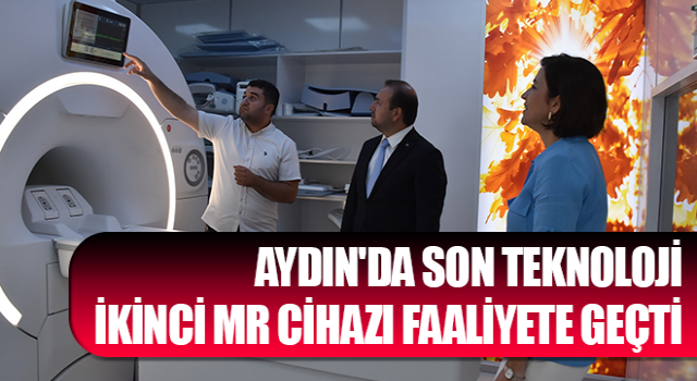 Aydın'da son teknoloji ikinci MR cihazı faaliyete geçti