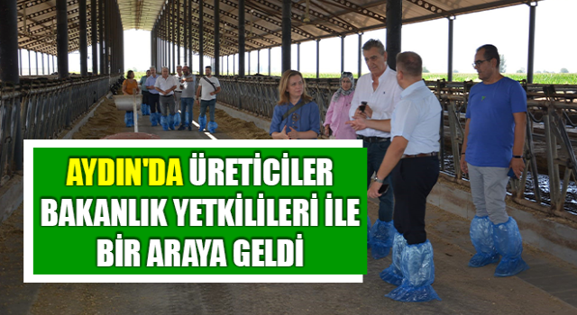 Aydın'da üreticiler bakanlık yetkilileri ile bir araya geldi