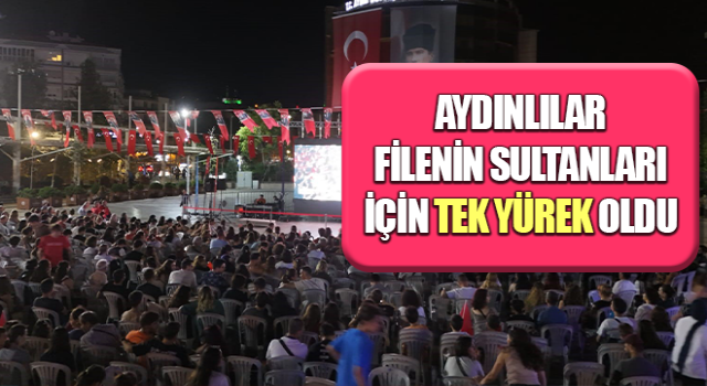 Aydınlılar filenin sultanları için tek yürek oldu