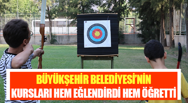 Büyükşehir Belediyesi’nin kursları hem eğlendirdi hem öğretti