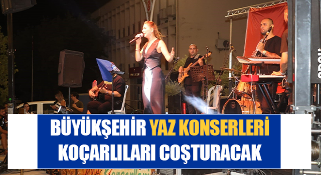 Büyükşehir Yaz Konserleri, Koçarlıları coşturacak