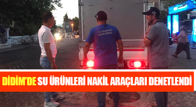 Didim'de su ürünleri nakil araçları denetlendi