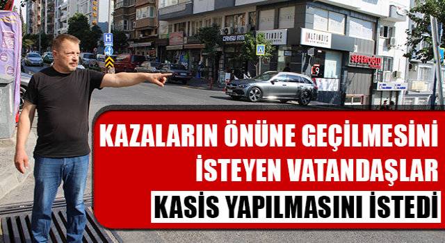 Efeler’de vatandaşlar, kasis yapılmasını istedi