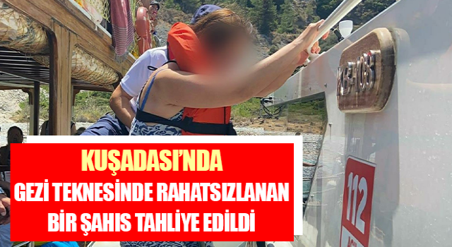 Gezi teknesinde rahatsızlanınca tahliye edildi