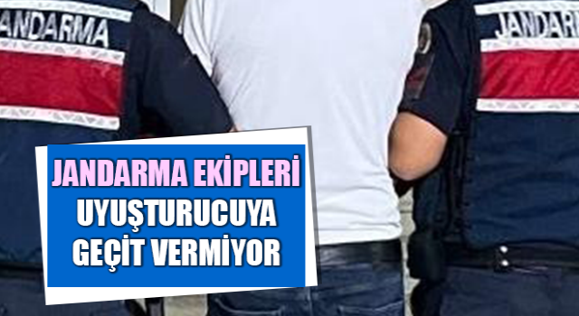 Jandarma ekipleri uyuşturucuya geçit vermiyor