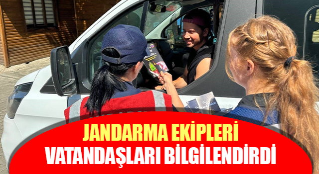 Jandarma ekipleri vatandaşları bilgilendirdi