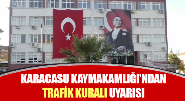 Karacasu Kaymakamlığı'ndan trafik kuralı uyarısı