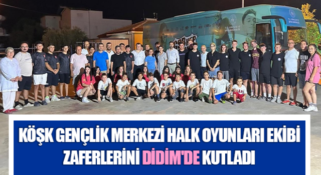 Köşk Gençlik Merkezi Halk Oyunları Ekibi zaferlerini Didim'de kutladı