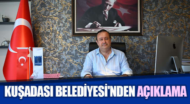 Kuşadası Belediyesi'nden açıklama