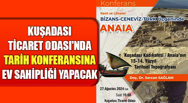 Kuşadası Ticaret Odası'nda tarih konferansına ev sahipliği yapacak