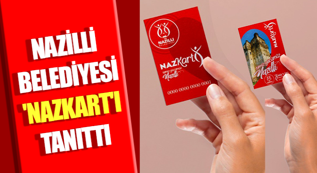 Nazilli Belediyesi 'Nazkart'ı tanıttı