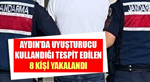 Uyuşturucu kullandığı tespit edilen 8 kişi yakalandı