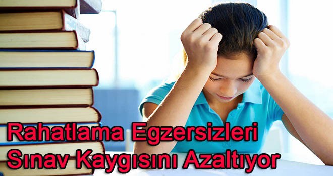 Rahatlama Egzersizleri Sınav Kaygısını Azaltıyor