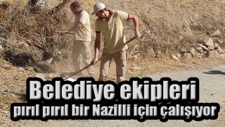 Belediye ekipleri pırıl pırıl bir Nazilli için çalışıyor