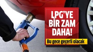 LPG'ye bir zam daha!