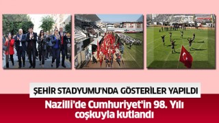 Nazilli’de Cumhuriyet'in 98. Yılı coşkuyla kutlandı 