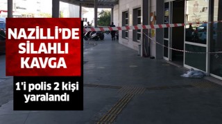 Nazilli'de silahlı kavga