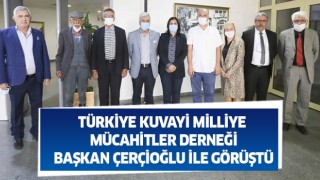 Türkiye Kuvayi Milliye Mücahitler Derneği, Başkan Çerçioğlu ile görüştü