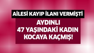 47 yaşındaki kadının kocaya kaçtığı öğrenildi