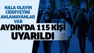 Aydın’da 115 kişi uyarıldı