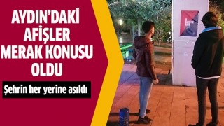 Aydın’daki afişler merak konusu oldu