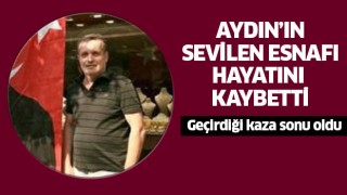 Aydın'ın sevilen esnafı hayatını kaybetti