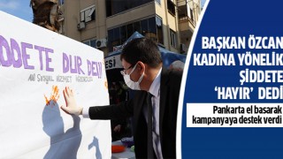 Başkan Özcan kadına yönelik şiddete ‘hayır’ dedi