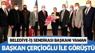  Belediye-İş sendikası Başkanı Yaman, Başkan Çerçioğlu ile görüştü