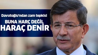 Davutoğlu'ndan zam tepkisi