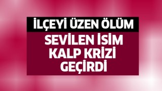 İlçeyi üzen ölüm!