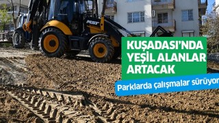 Kuşadası Belediyesi, ilçedeki yeşil alanları arttırıyor