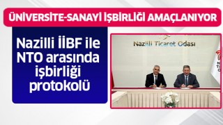 Nazilli İİBF ile NTO arasında işbirliği protokolü