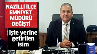 Nazilli İlçe Emniyet Müdürü değişti 