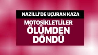 Nazilli'de uçuran kaza!