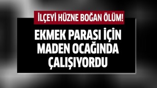 Ölüm haberi ilçeyi hüzne boğdu!