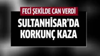 Sultanhisar'da feci kaza!