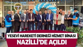 Yesevi Hareketi Derneği Hizmet Binası Nazilli'de açıldı