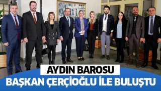  Aydın Barosu, Başkan Çerçioğlu ile bir araya geldi