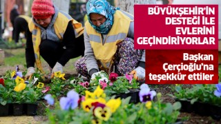 Büyükşehir’in desteği ile evlerini geçindiriyorlar