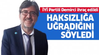 İhraç edilen İl Başkanı Demirci, haksızlığa uğradığını savundu