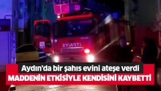 Kendi evini ateşe verdi