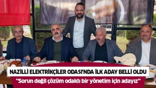 Nazilli Elektrikçiler Odası'nda ilk aday belli oldu