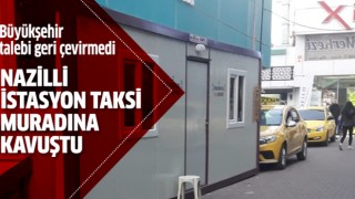 Nazilli İstasyon Taksi muradına kavuştu