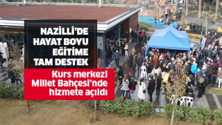 Nazilli’de hayat boyu eğitime tam destek