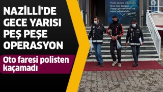 Oto faresi Nazilli Polisi'nden kaçamadı