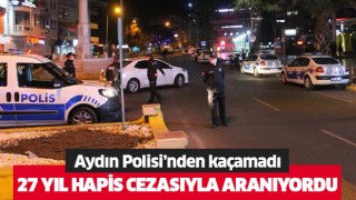  27 yıl hapis cezası bulunan şahıs yakalandı