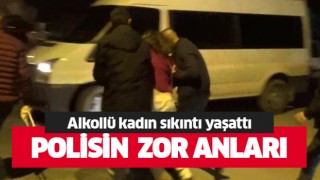 Alkollü kadın sürücü polislere zor anlar yaşattı