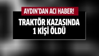 Aydın'da traktör kazası