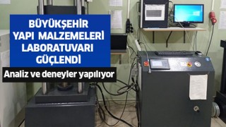  Büyükşehir, yapı malzemeleri laboratuvarı güçlendi