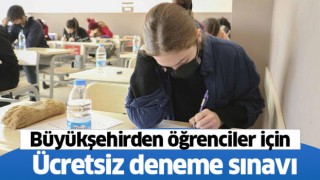 Büyükşehirden ücretsiz deneme sınavı